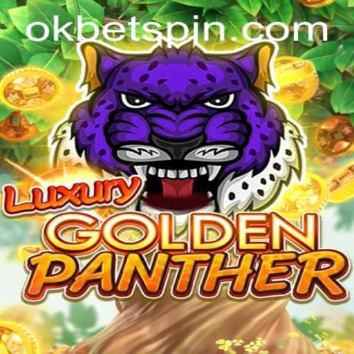 Unveiling the Excitement of LUXURYGOLDENPANTHER at OKBet