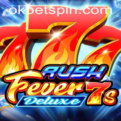 RushFever7sDeluxe: An Immersive Gaming Experience with OKBet