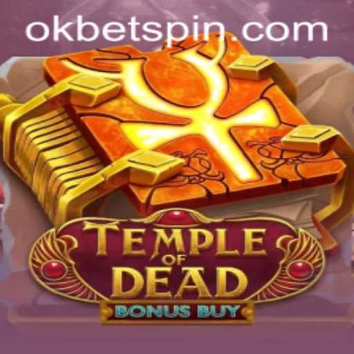 Experience the Thrills of TempleofDeadBonusBuy: An OKBet Adventure